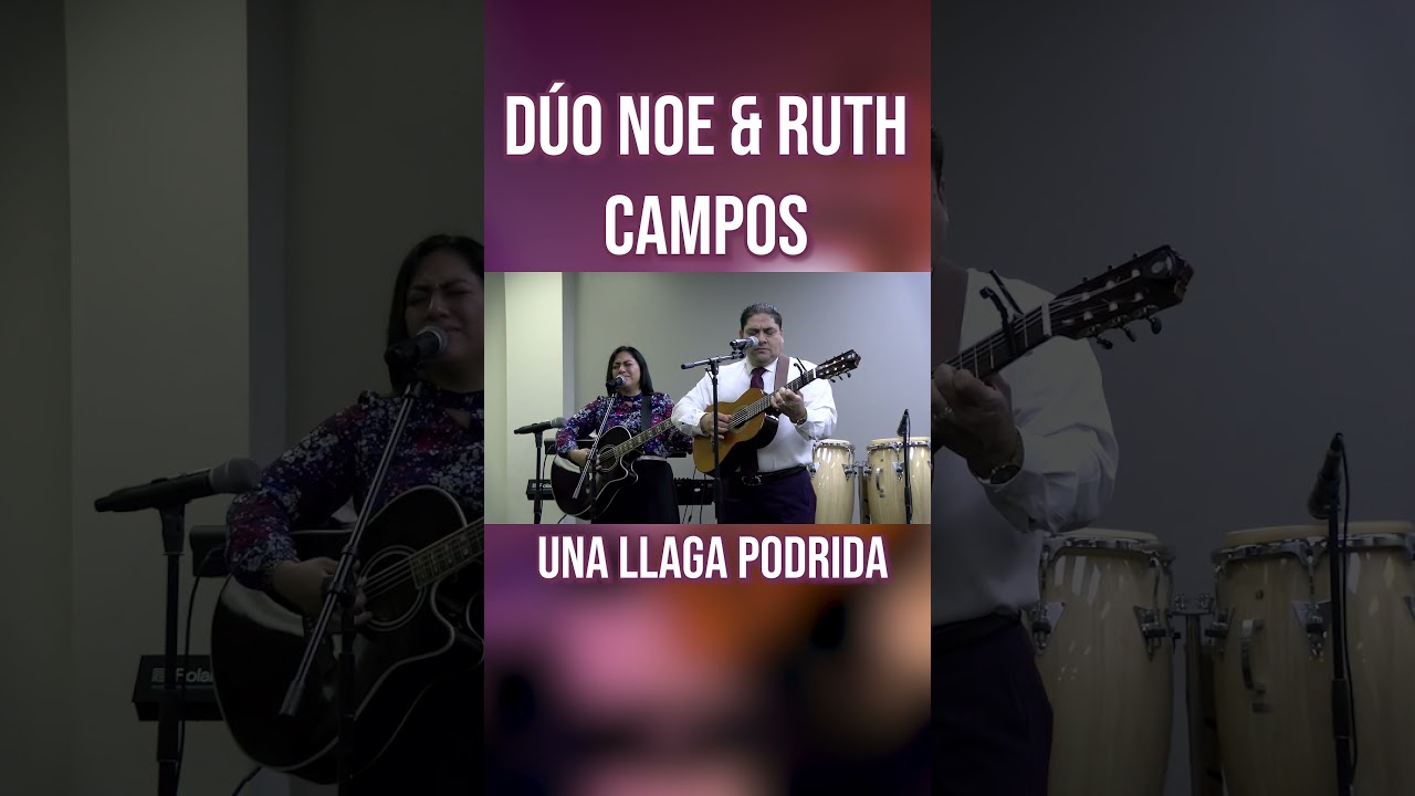 Noe & Ruth Campos: Una Llaga Podrida (En Vivo) 🎶