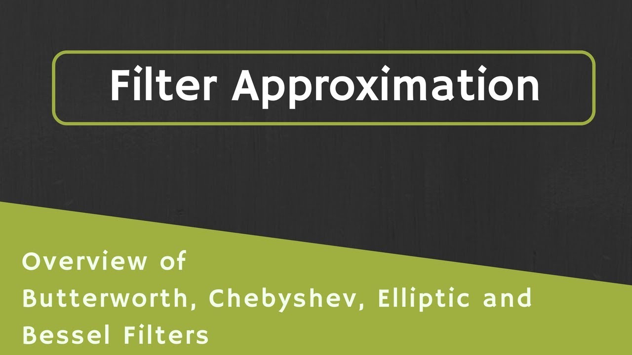 Filter Approximations: Butterworth, Chebyshev & More
