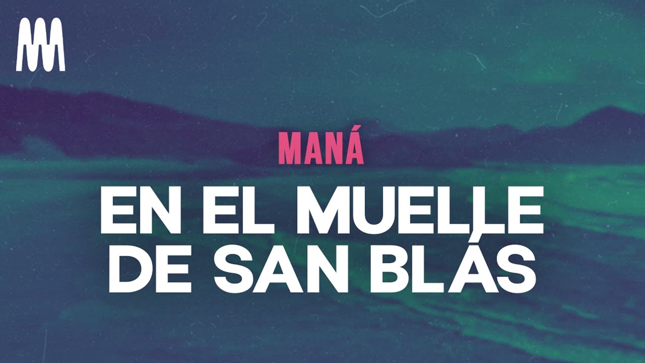 Maná - En el muelle de San Blás (Letra) 🎶