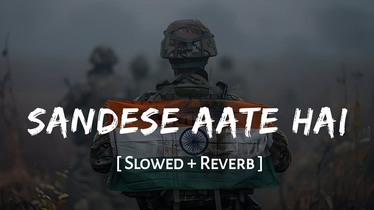 Sandese Aate Hai (Slowed + Reverb) | Border | Sonu Nigam, Roop Kumar Rathod | SSR Lofi