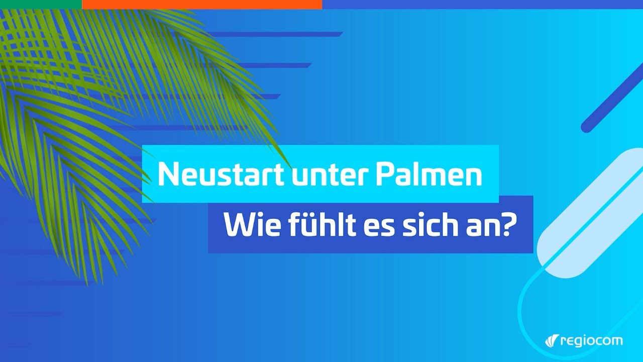 Auswandern mit RegioCom: Neustart unter Palmen