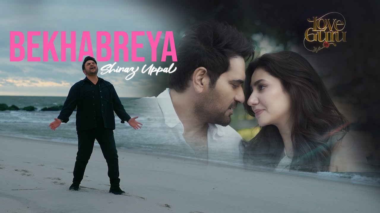 Shiraz Uppal - Bekhabreya | Love Guru Official MV 🎶