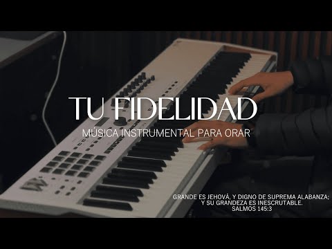 1 HORA - MUSICA INSTRUMENTAL PARA ORAR - TU FIDELIDAD - FONDO MUSICAL