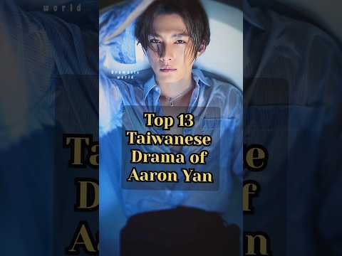Top 13 Taiwanese Drama of Aaron Yan #top10 #asiandrama #aaronyan #youtubeshorts