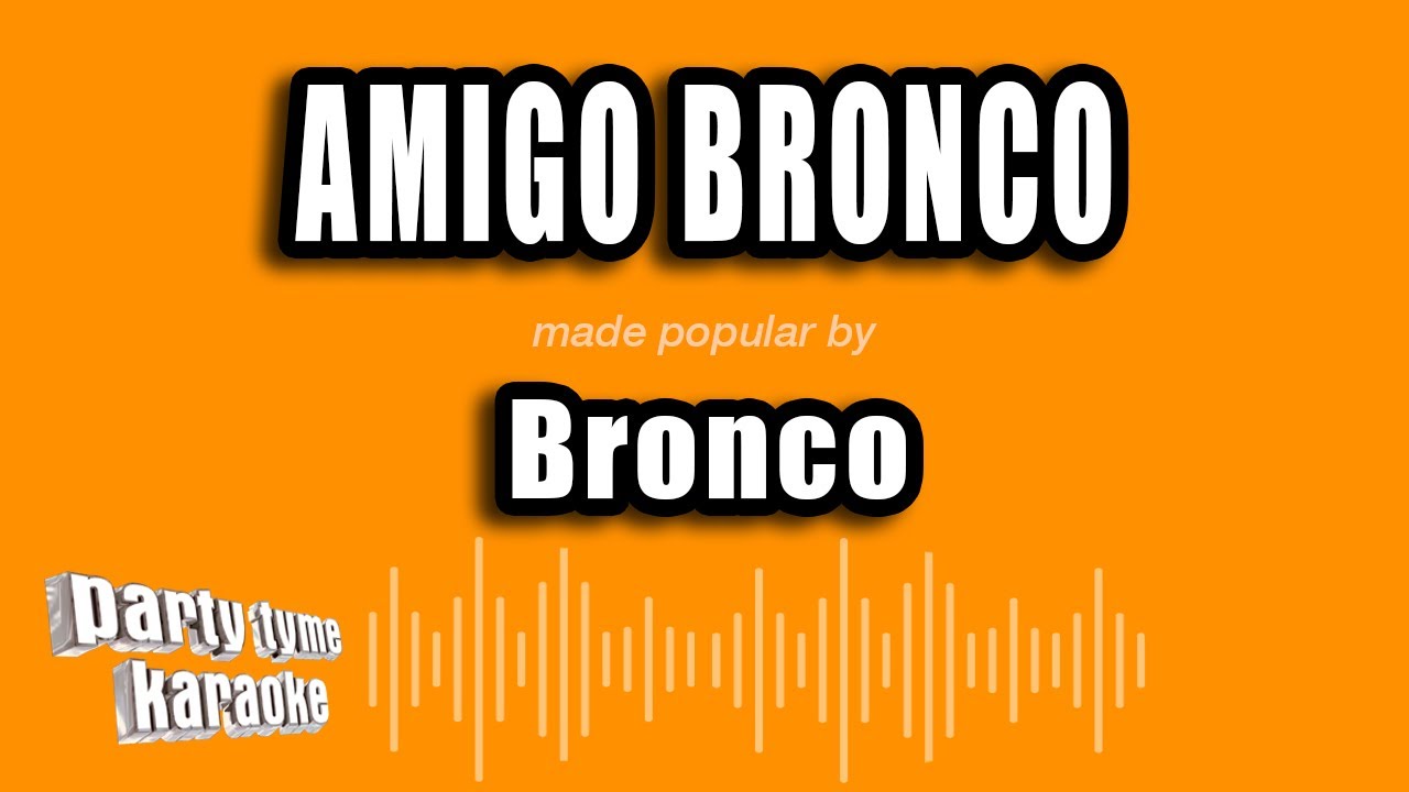 Bronco - Amigo Bronco (Versión Karaoke)