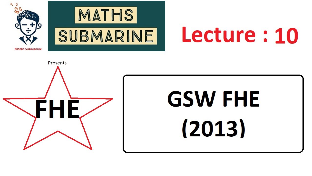 FHE Lecture 10: GSW Fully Homomorphic Encryption (2013)