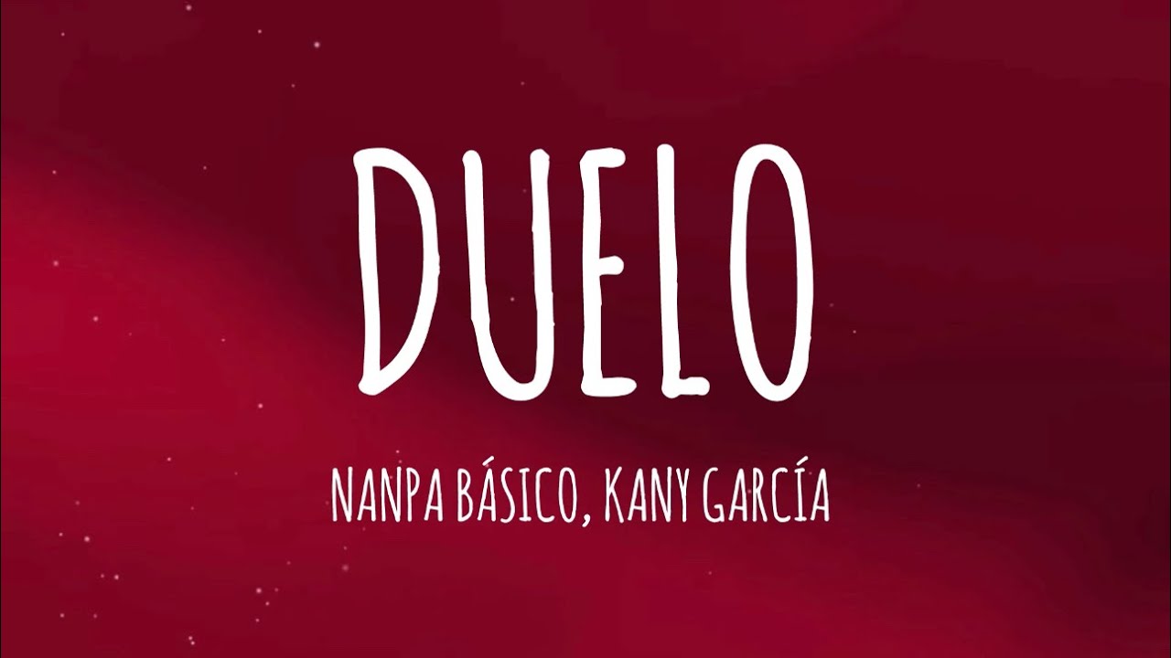 Nanpa Básico, Kany García - Duelo (Letra/Lyrics)
