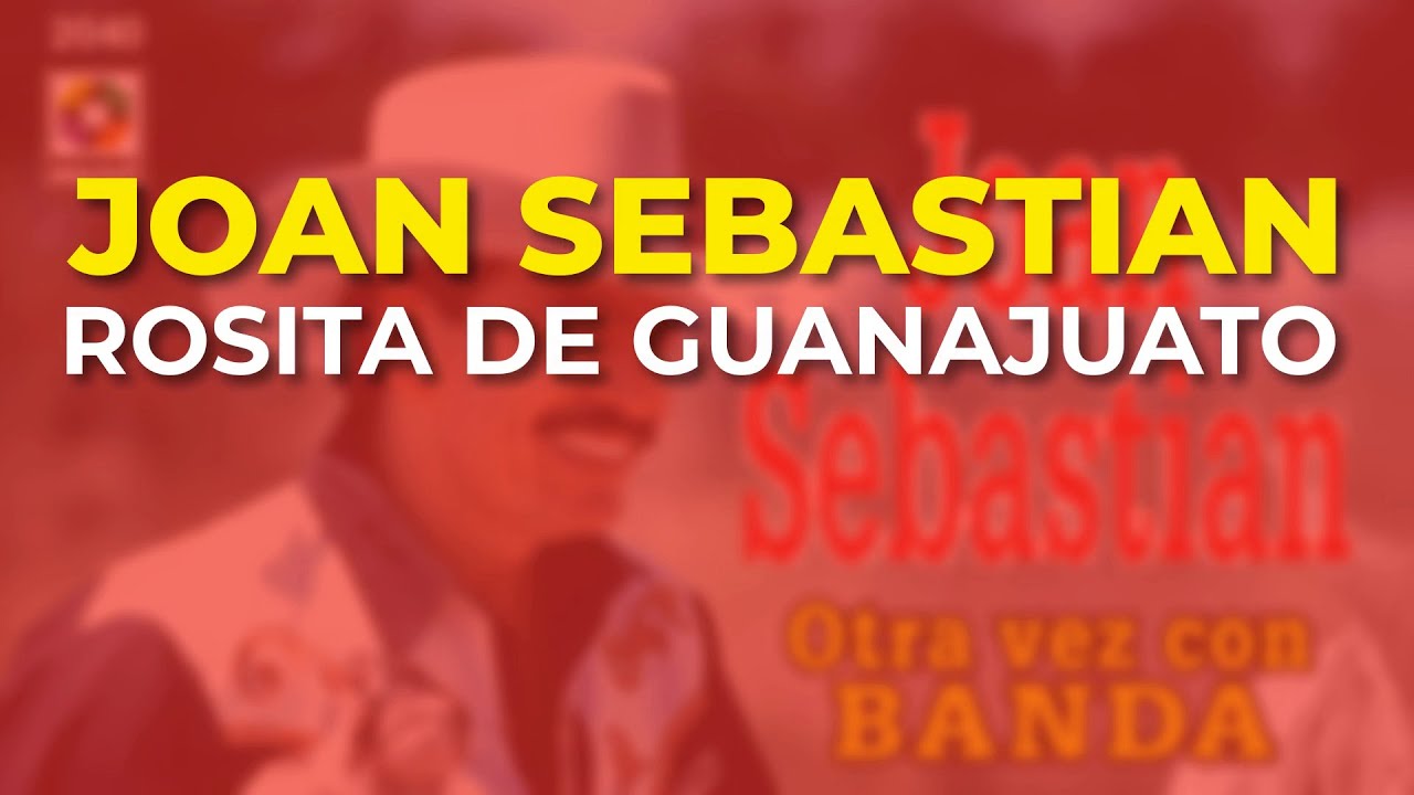 Joan Sebastian - Rosita de Guanajuato 🎶