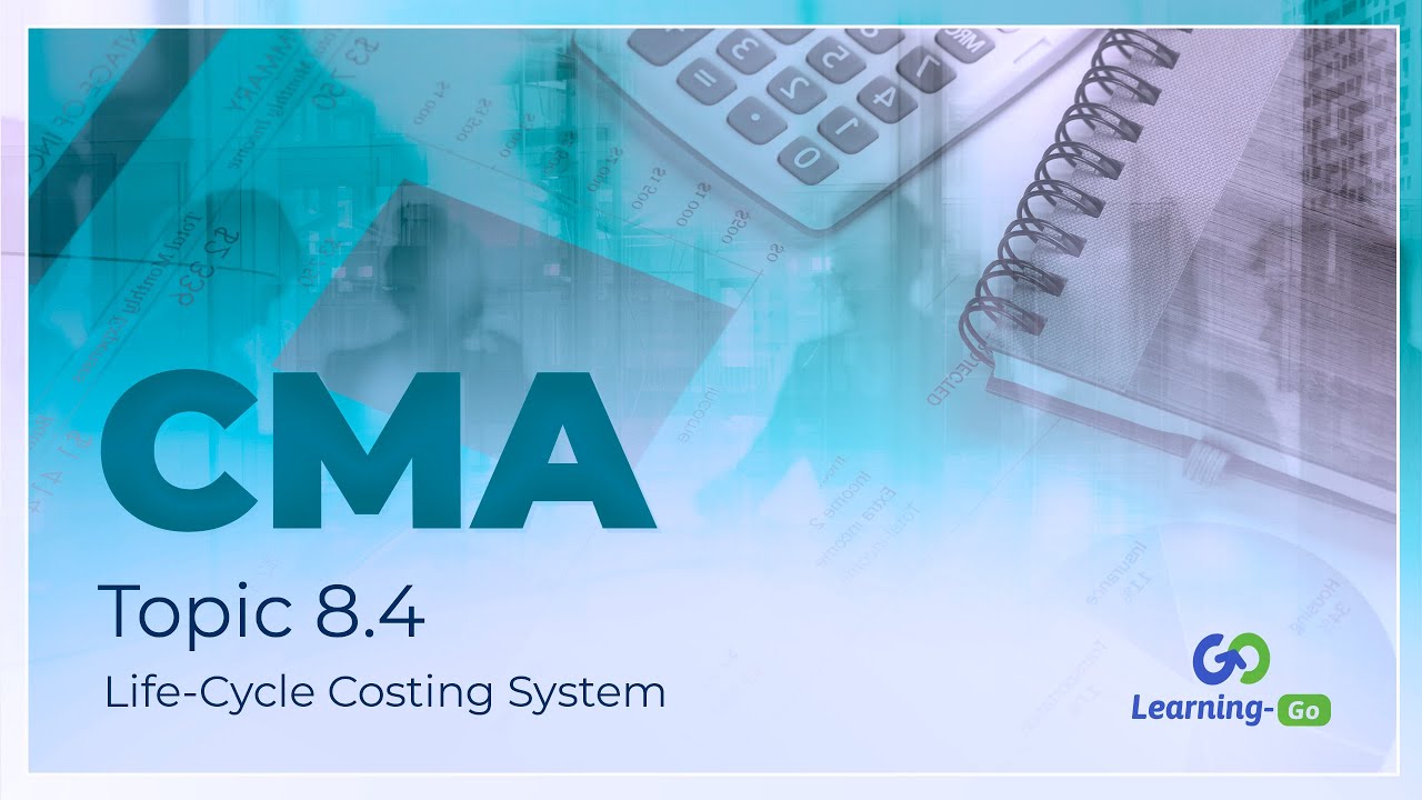 2021 CMA Part 1: Life-Cycle Costing System (Unit 8)