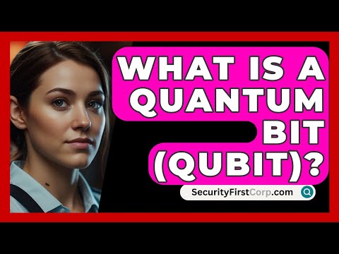 What Is A Quantum Bit (qubit)? - SecurityFirstCorp.com