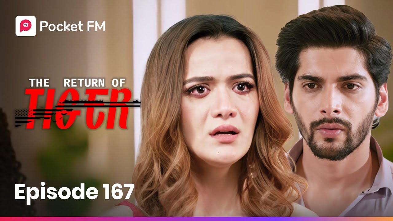 Episode 167 | The Return of Tiger 🐅 - Exciting New Chapter on Pocket FM