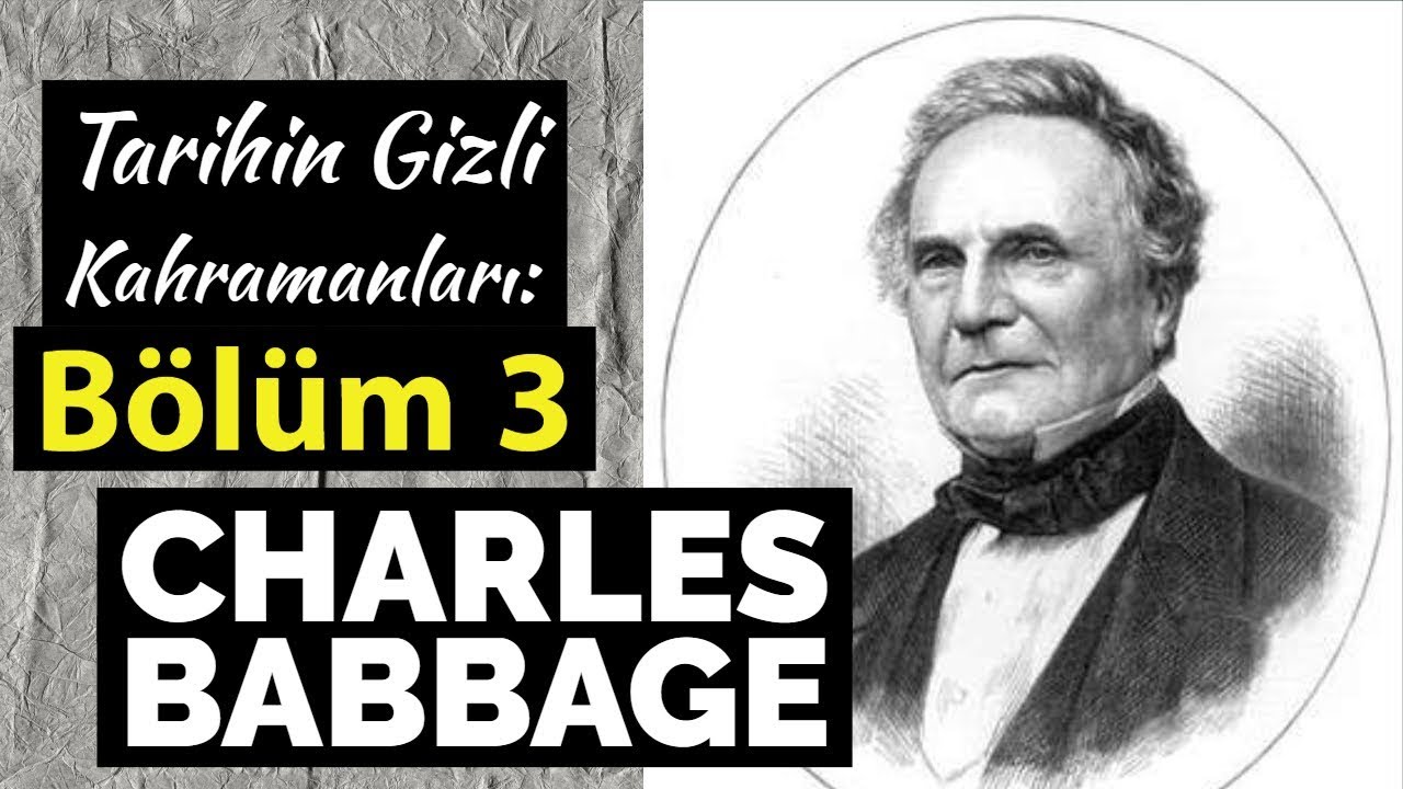 Bilgisayarın Mucidi Charles Babbage: Tarihin Gizli Kahramanları - Bölüm 3