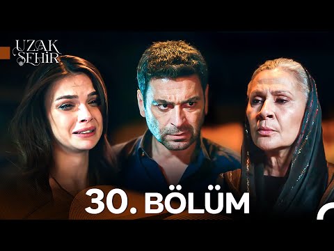 Uzak Şehir 30. Bölüm