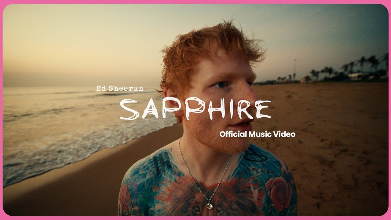 Ed Sheeran - Sapphire Official Music Video 🎶