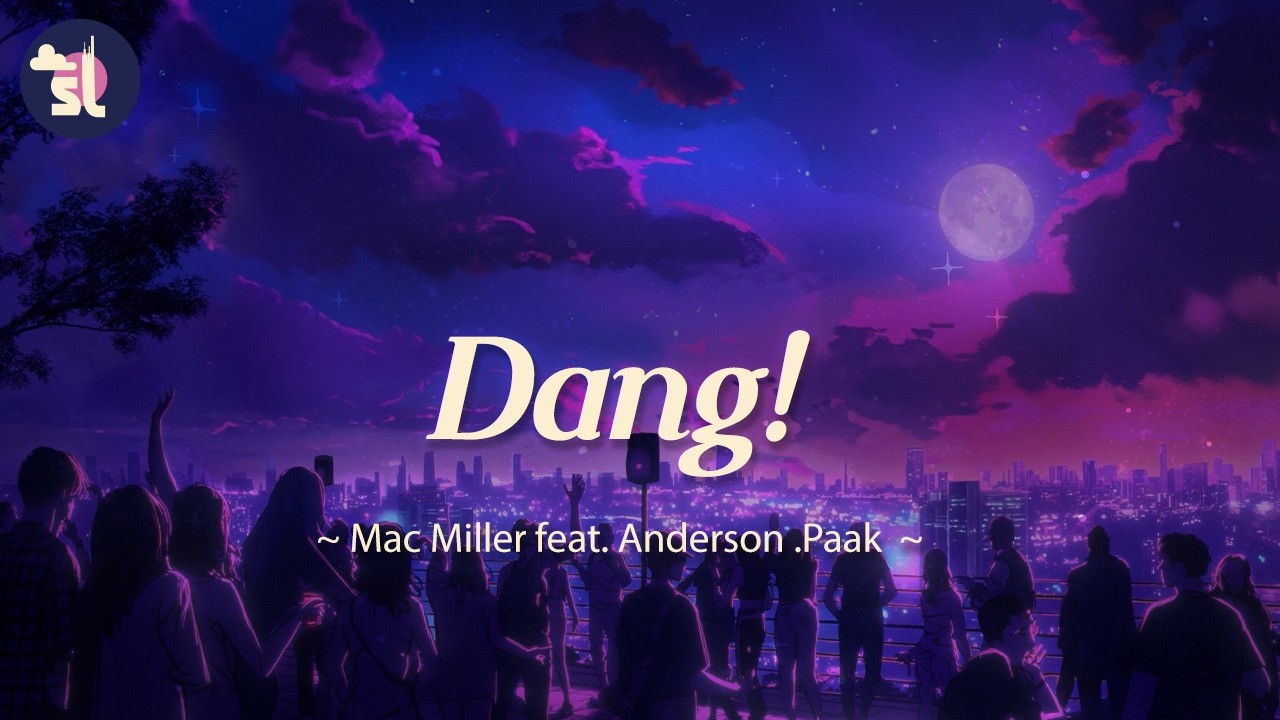 Mac Miller - Dang! ft. Anderson .Paak | Lyrics