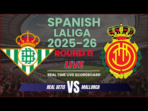 Real Betis vs Mallorca Live Scores | 2025-26 Spanish LaLiga Round 11