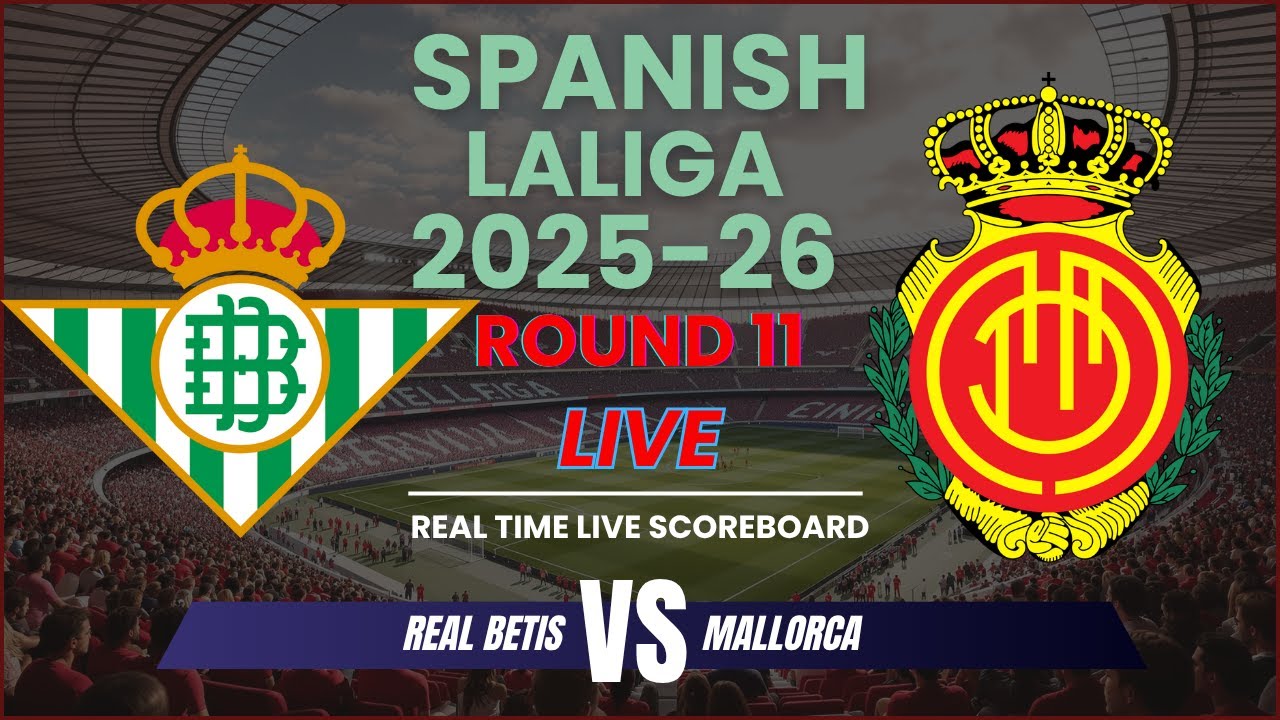 Real Betis vs Mallorca Live Score Update | La Liga Round 11 (2025-26) ⚽