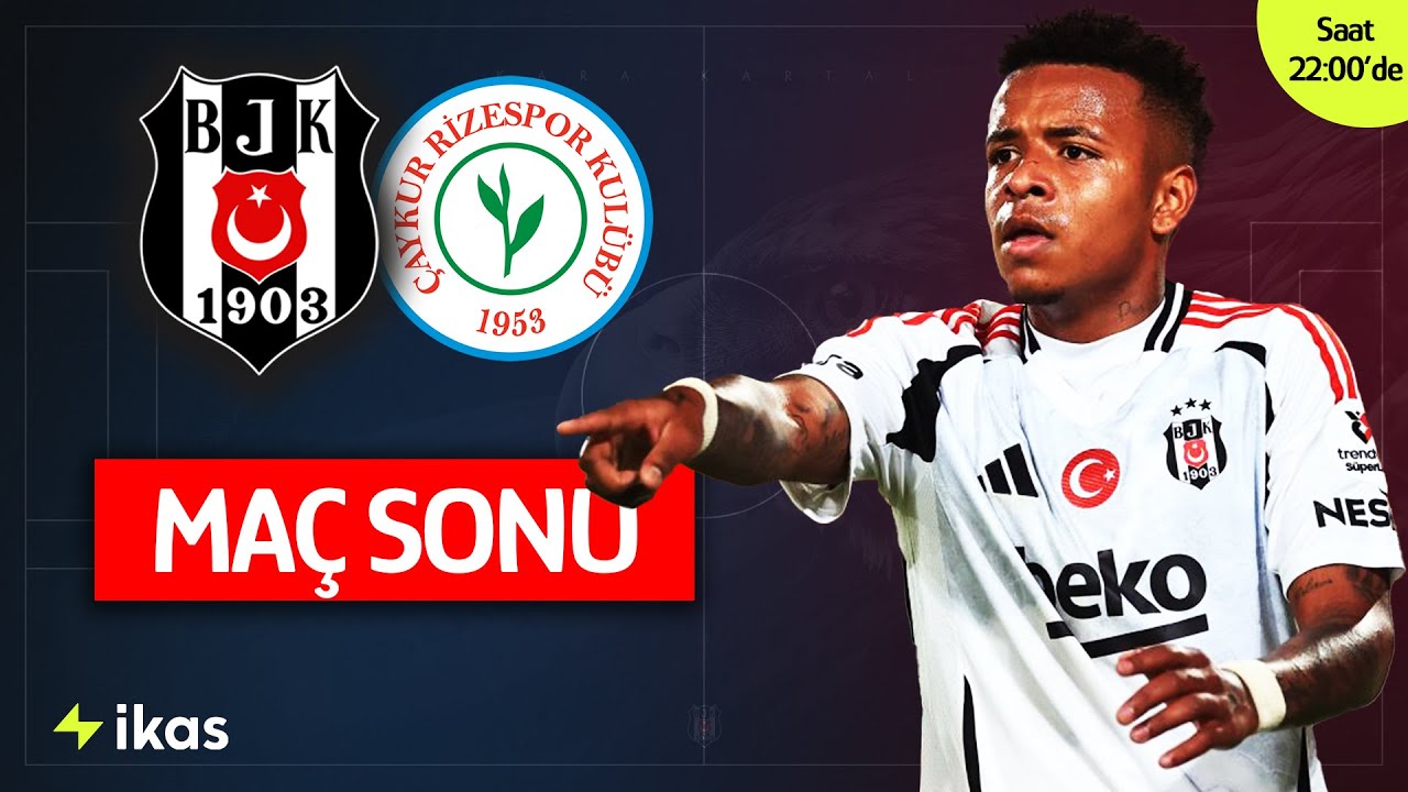 Beşiktaş - Rizespor Maçı Sonu: Canlı Sonuçlar ve Analiz 🏟️