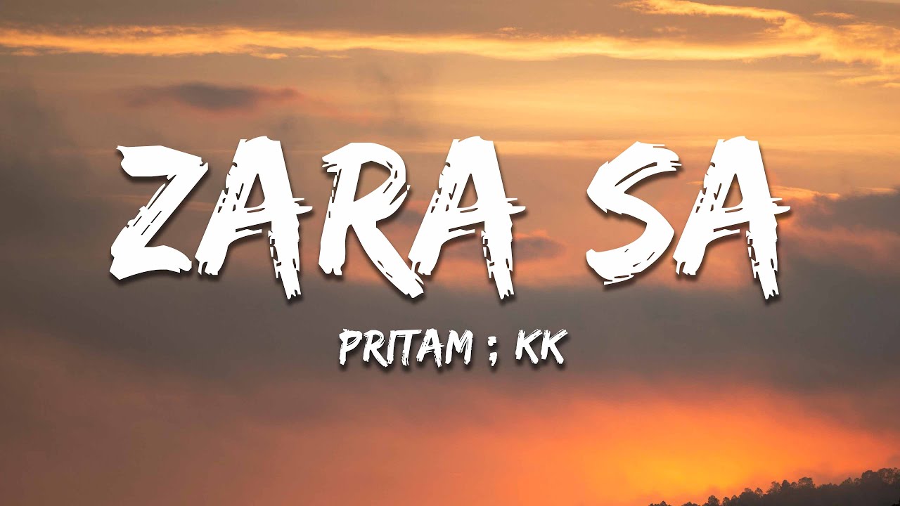 Pritam & KK's Hit Song 'Zara Sa' – Lyrics & Streaming 🎶