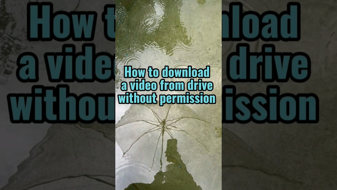 Download Google Drive Videos Without Owner Permission