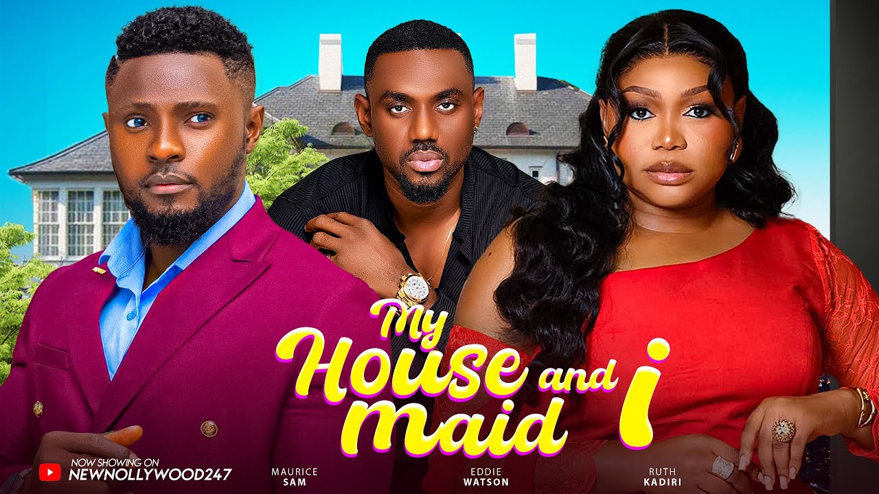 My House Maid & I - Nollywood Film 🎬