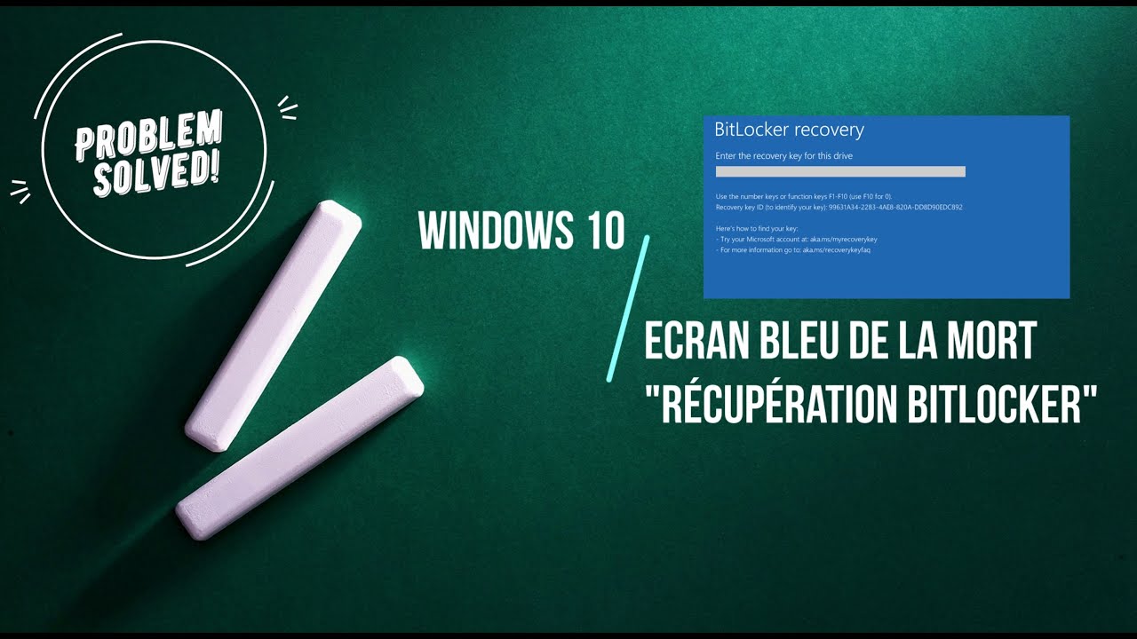Problem Solved! - Windows 10 écran Bleu de la mort "Récupération Bitlocker"