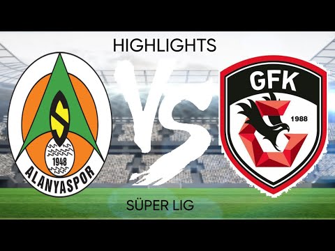 ALANYASPOR VS GAZIANTEP FK  - SÜPER LIG  - HIGHLIGHTS