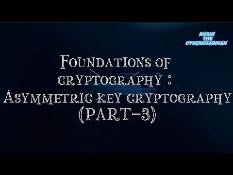 Foundations of Cryptography: Asymmetric key cryptography || PART-3 || #cybersecurity #cryptoghraphy