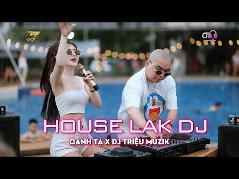 OANH TẠ X TRIỆU MUZIK | NHẠC NGHE TRÊN XE| CÔ GÁI À EM ĐỪNG KHÓC NỮA | HOUSE LAK | DJ CỰC HAY 2025