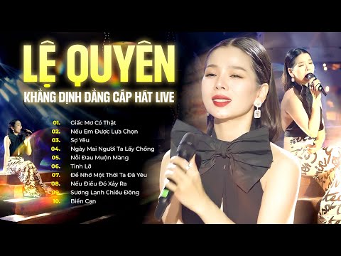 LỆ QUYÊN Khẳng Định Đẳng Cấp Hát Live Trong Đêm Nhạc Mới Nhất 2024 | Giấc Mơ Có Thật, Nếu Em Được..