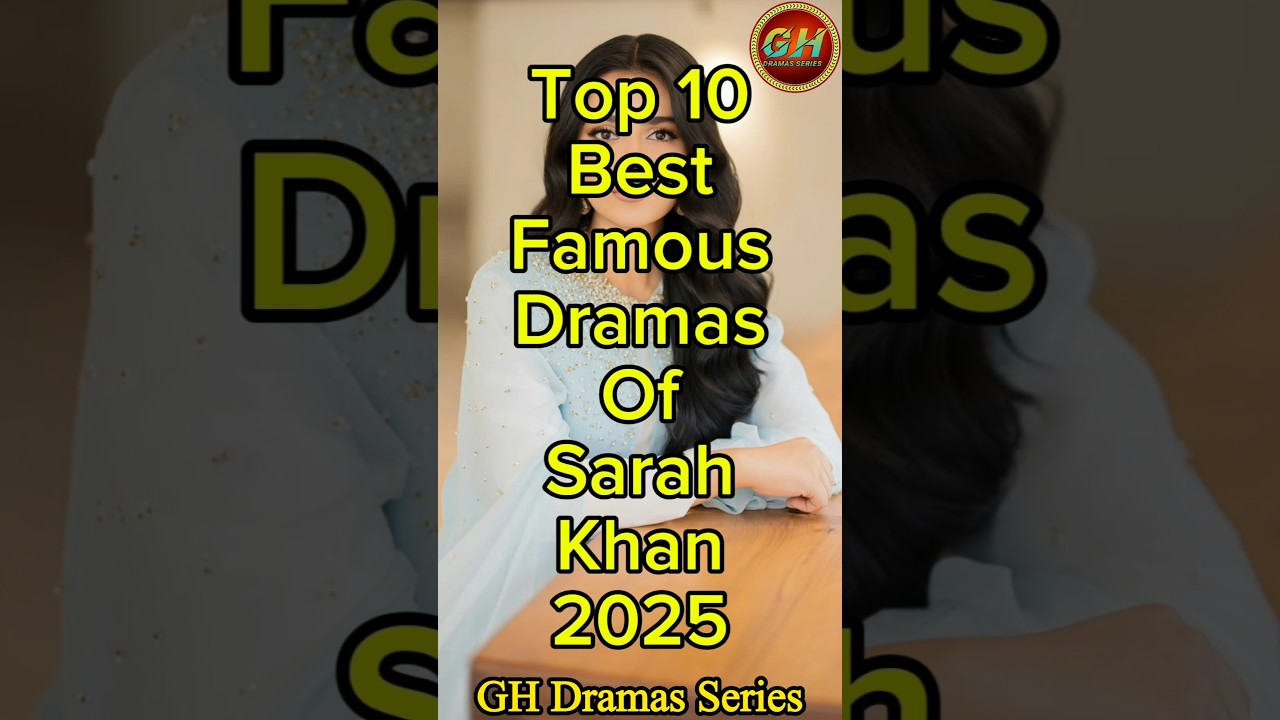 Top 10 Sarah Khan's Must-Watch Top 10 Dramas of 2025 π¬