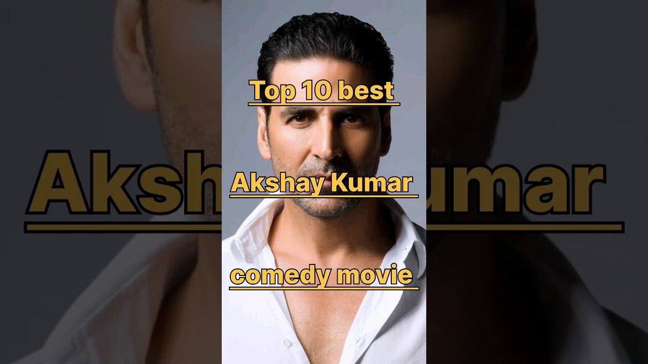 Top 10 Akshay Kumar Comedy Films 🎬