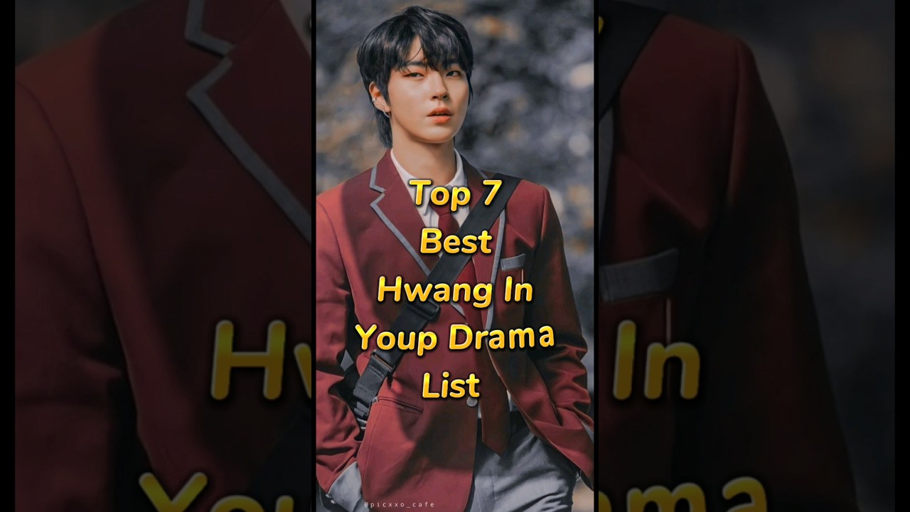 Top 7 Must-Watch Hwang In Youp Dramas 💗