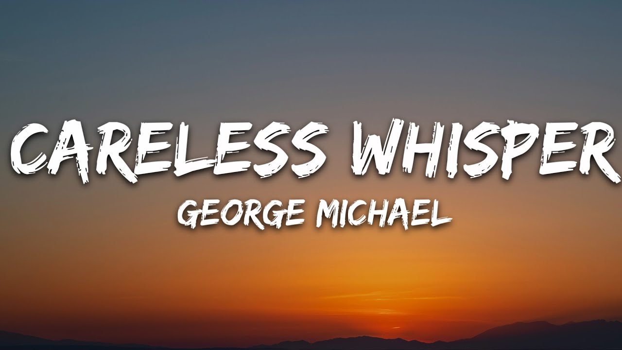 George Michael - Careless Whisper Lyrics 🎶