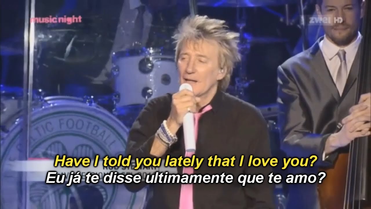 Rod Stewart - Have I Told You Lately (Legendado) 🎶