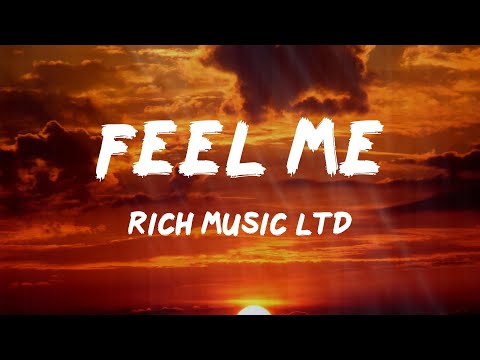 RICH MUSIC LTD - Feel Me (Letras)