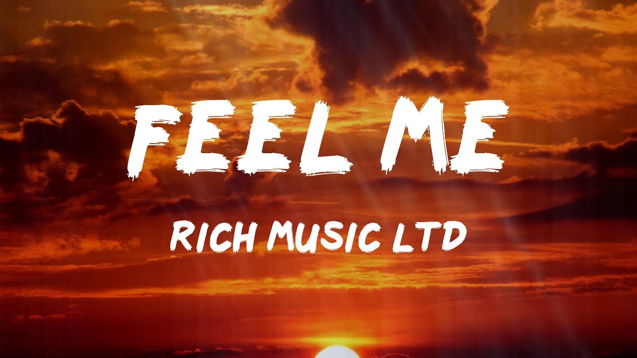 RICH MUSIC LTD - Feel Me (Lyrics)