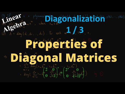 Properties of Diagonal Matrices | Motivation for Diagonalization of Matrices