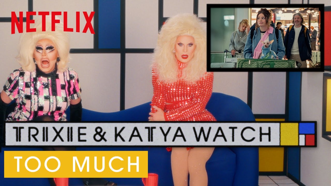 Trixie Mattel & Katya React to Netflix Series 'Too Much' | I Like to Watch