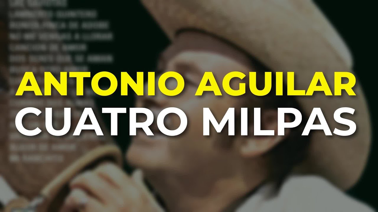 Antonio Aguilar - Cuatro Milpas (Official Audio) 🎶