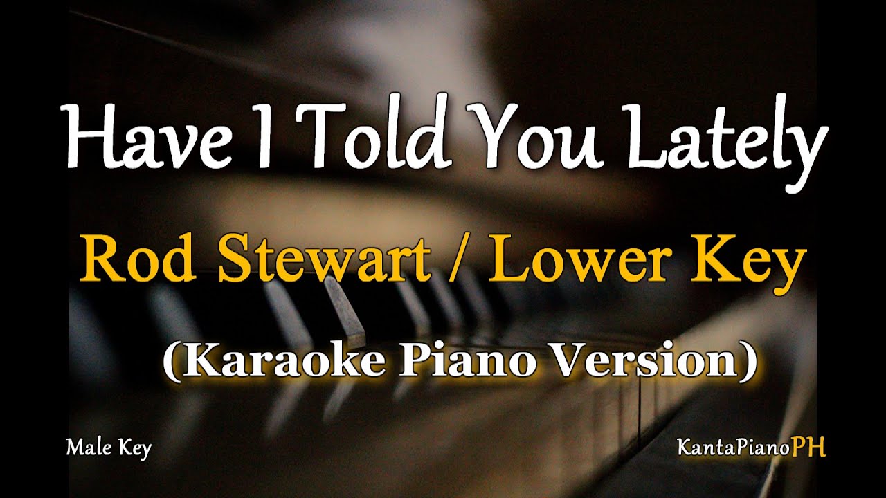 Have I Told You Lately - Rod Stewart Karaoke Cover 🎹