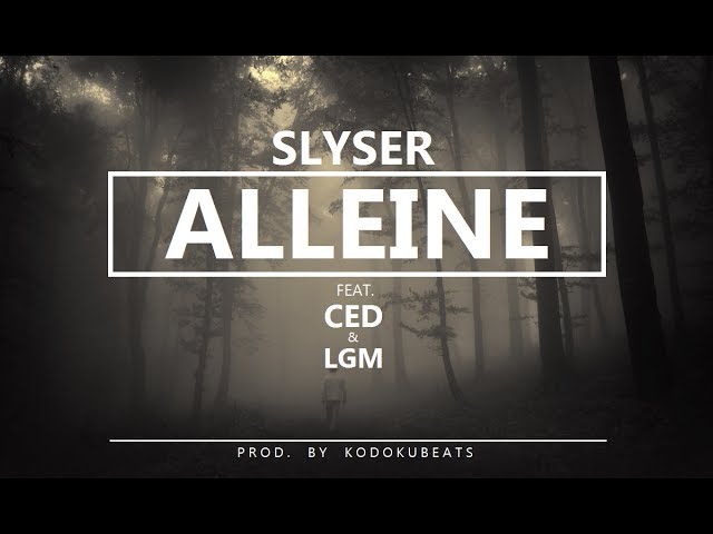 SLYSER Drops New Track 'ALLEINE' ft. LGM & CED | Produced by KODOKU 🎶