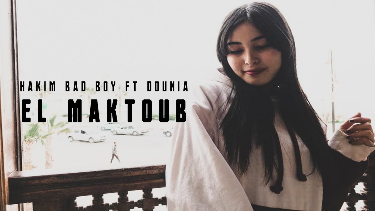 Hakim Bad Boy ft. Dounia – EL MAKTOUB 🎶 Official Music Video