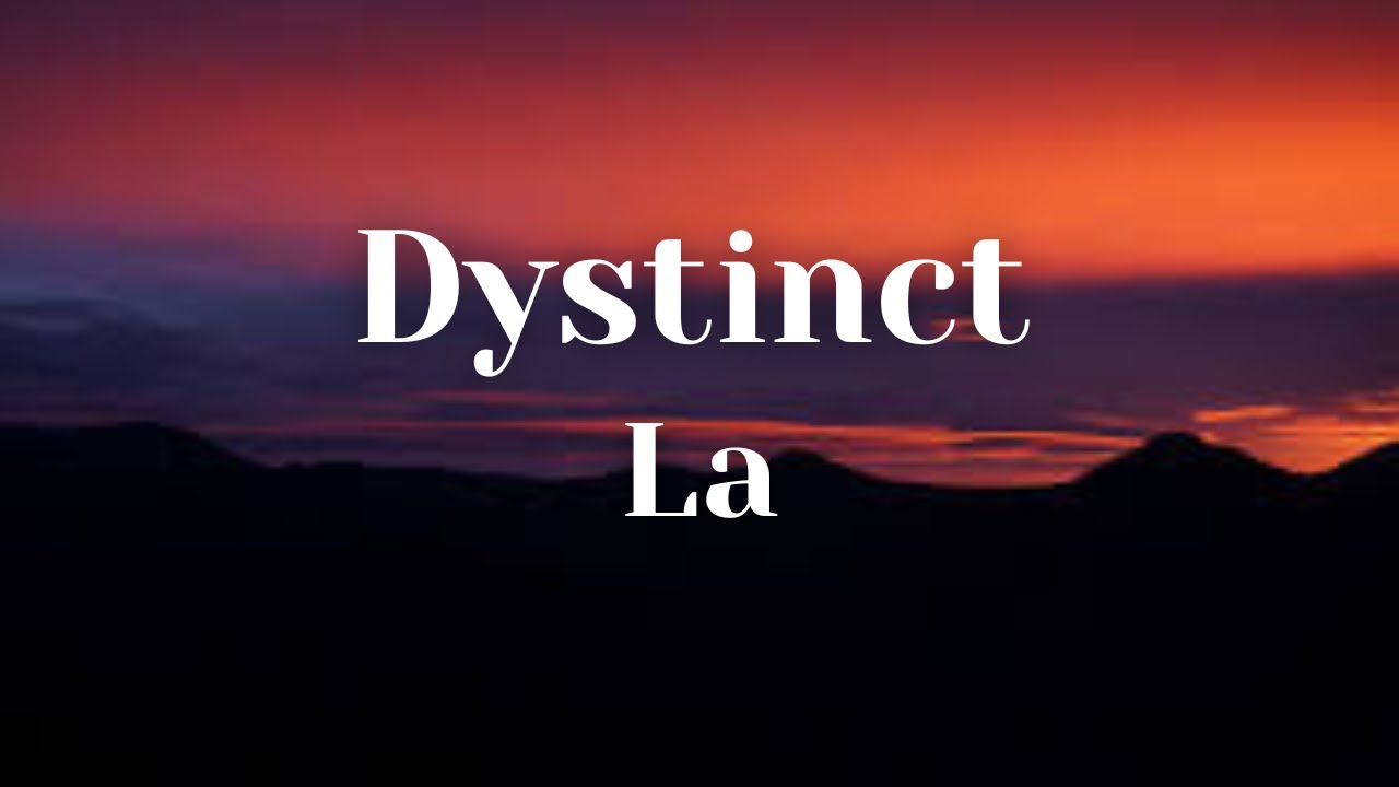 Dystinct - La Lyrics 🎶