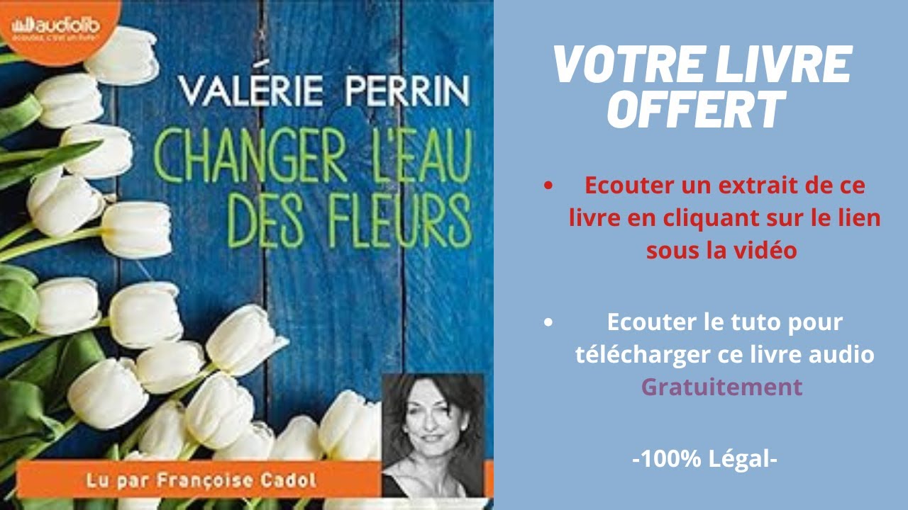 Changer l'eau des fleurs - Livre audio de Valérie Perrin
