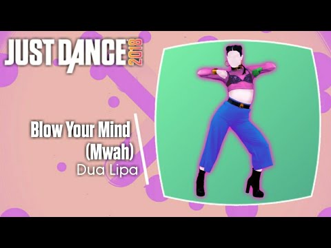 Just Dance 2018: Blow Your Mind (Mwah)