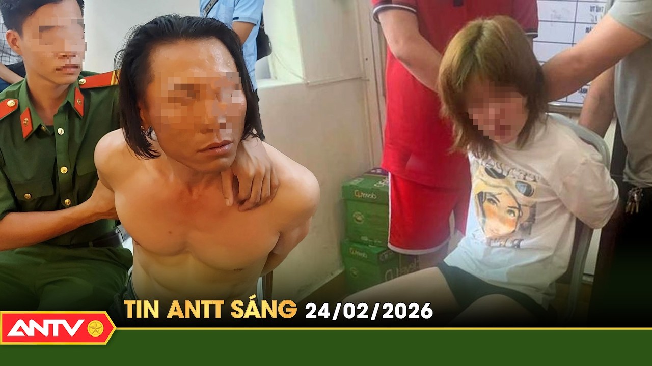 Tin An Ninh Trật Tự Mới Nhất 24h Sáng 24/2 🔥