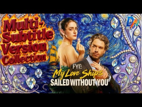 FYI My Love Ship's Sailed Without You 丨Multi-Subtitle Version Collection #dramabox