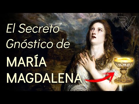 María Magdalena, la Esposa Gnóstica de Jesús