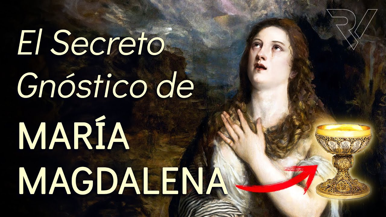 María Magdalena: La Esposa Gnóstica de Jesús